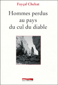Hommes perdus au pays du cul du diable - Chehat Fayçal