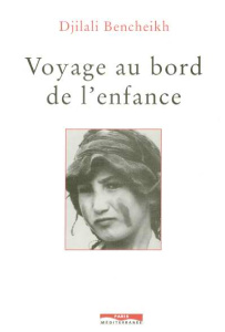 Voyage au bord de l'enfance - Bencheikh Djilali