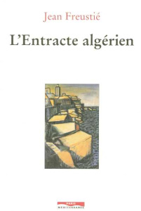 L'entracte algérien - Freustié Jean