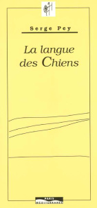 La langue des chiens - Pey Serge
