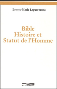 Bible, Histoire et Statut de l'Homme - Laperrousaz Ernest-Marie