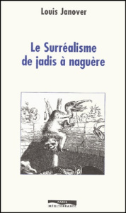 Le surréalisme de jadis à naguère - Janover Louis