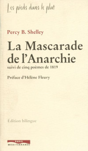 La mascarade de l'anarchie. Suivi de cinq poèmes de 1819, Edition bilingue français-anglais - Shelley Percy Bysshe ; Fleury Hélène