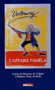 L'affaire Paméla. Lettres de Monsieur de Voltaire à Madame Denis, de Berlin - VOLTAIRE/MAGNAN