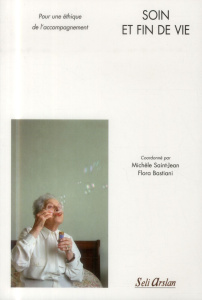 Soin et fin de vie. Pour une éthique de l'accompagnement - Saint-Jean Michèle ; Bastiani Flora