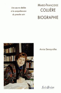 Marie-Françoise Collière : biographie. Une oeuvre dédiée à la compréhension du prendre soin - Denayrolles Annie