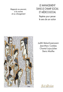 Le management dans le champ social et médico-social. Rapports au pouvoir, à la norme et au changemen - Balas-Ezzemzami Judith ; Combes Jean-Marc ; Lojou-