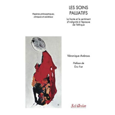 Les soins palliatifs. La honte et le sentiment d’indignité à l’épreuve de l’éthique. Repères philsop - Avérous Véronique ; Fiat Eric