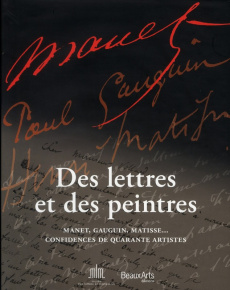 Des lettres et des peintres. Manet, Gauguin, Matisse... Confidences de quarante artistes - Delaporte Marie-Laure ; Goldberg Itzhak ; Guégan S