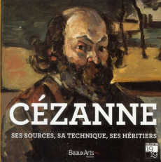 Cézanne. Ses sources, ses maîtres, ses héritiers - Jahidi Ghizlaine ; Lancelot Manon ; Rabier Amandin