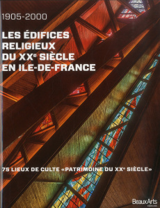 Les édifices religieux du XXe siècle en Ile-de-France (1905-2000). 75 lieux de culte "Patrimoine du - Pommereau Claude