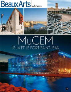 MuCEM. Le J4 et le fort Saint-Jean - Altmayer Anastasia ; Gourarier Zeev ; Pommereau Cl