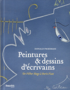 Peintures et dessins d'écrivains. De Victor Hugo à Boris Vian - Friedman Donald ; Diebold Christian-Martin ; Taffi