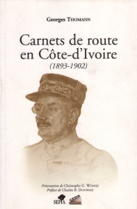 Carnets de route en Côte-d'Ivoire (1893-1902) - Thomann Georges ; Thomann Germaine