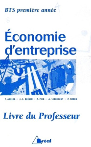Economie d'entreprise BTS 1ere année. Livre du professeur - Anelka Taylor ; Dhénin Jean-François ; Pico Philip