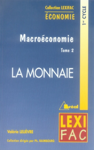 Macroéconomie. Tome 2, La monnaie - Lelièvre Valérie