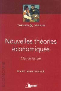 Nouvelles théories économiques. Clés de lecture - Montoussé Marc