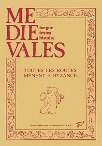 Médiévales N° 12, Printemps 1987 : Toutes les routes mènent à Byzance - Patlagean Evelyne