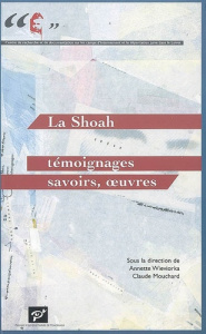 La shoah. Témoignages, savoirs, oeuvres - COLLECTIF