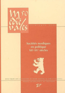 Médiévales N° 50, Printemps 2006 : Sociétés nordiques en politique XIIe-XVe siècles - Mornet Elisabeth ; Weill-Parot Nicolas