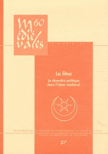 Médiévales N° 60, Printemps 2011 : La fitna : Le désordre politique dans l'Islam médiéval - Martinez-Gros Gabriel ; Tixier du Mesnil Emmanuell