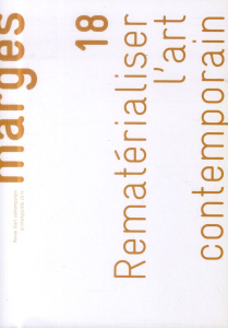 Marges N° 18, Printemps-été 2014 : Rematérialiser l'art contemporain - Marion Anaël ; Desmet Nathalie