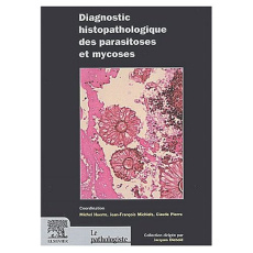 Diagnostic histopathologique des parasitoses et mycoses - Huerre Michel ; Michiels Jean-François ; Pierre Cl