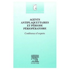 Agents antiplaquettaires et période périopératoire. Conférence d'experts - SOCIETE FRANCAISE D'