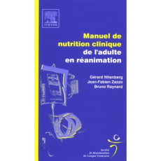 Manuel de nutrition clinique de l'adulte en réanimation - Nitenberg Gérard ; Zazzo Jean-Fabien ; Raynard Bru