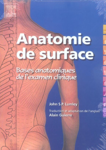 ANATOMIE DE SURFACE. BASES ANATOMIQUES DE L'EXAMEN CLINIQUE - POD - LUMLEY JOHN S.P.