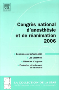 Congrès national d'anesthésie et de réanimation. Edition 2006 - SOCIETE FRANCAISE D'