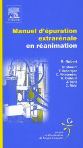 Manuel d'épuration extrarénale en réanimation - Monchi Mehran ; Robert René ; Schortgen Frédérique