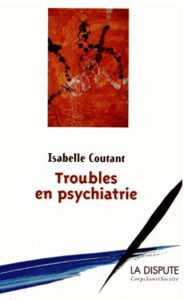 Troubles en psychiatrie. Enquête dans une unité pour adolescents - Coutant Isabelle