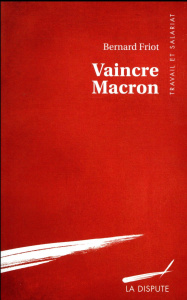 Vaincre Macron - Friot Bernard