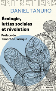 Ecologie, luttes sociales et révolution - Tanuro Daniel ; Cukier Alexis ; Simonin Marina ; P