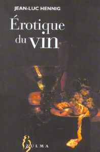 Erotique du vin - Hennig Jean-Luc