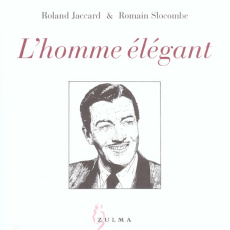 L'homme élégant - Jaccard Roland ; Slocombe Romain