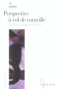Perspective à vol de corneille - Yi Sang ; Mihae Son ; Zubiate Jean-Pierre