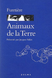 Animaux de la terre - Furetière Antoine ; Vallet Jacques