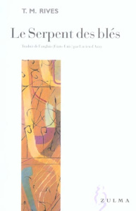 Le serpent des blés - Rives T. M. ; Azay Lucien d'