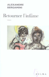 Retourner l'infâme - Bergamini Alexandre