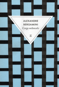 Cargo mélancolie - Bergamini Alexandre