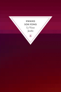 Le vieux jardin - Hwang Sok-yong ; Jeong Eun-Jin ; Batilliot Jacques