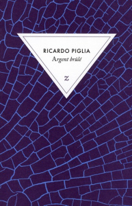 Argent brûlé - Piglia Ricardo ; Durazzo François-Michel