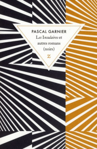 Les Insulaires et autres romans (noirs) - Garnier Pascal