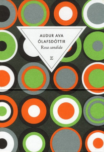 Rosa candida. Avec Carnet de rêverie - Olafsdottir Audur Ava ; Eyjólfsson Catherine