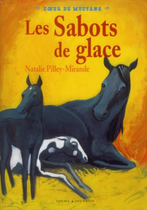 Coeur de Mustang Tome 3 : Les Sabots de glace - Pilley-Mirande Natalie