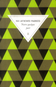 Notre quelque part - Parkes Nii Ayikwei ; Fakambi Sika