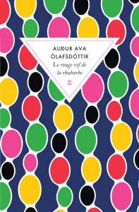 Le rouge vif de la rhubarbe - Olafsdottir Audur Ava ; Eyjólfsson Catherine