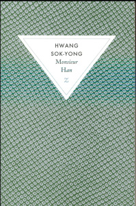 Monsieur Han - Hwang Sok-yong ; Choi Mikyung ; Juttet Jean-Noël